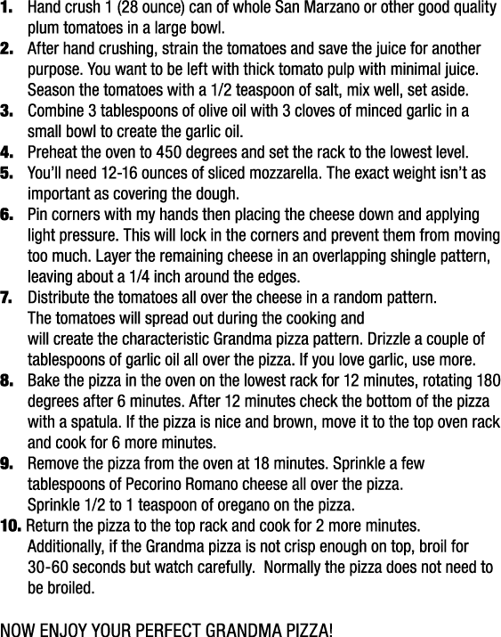 1. Hand crush 1 (28 ounce) can of whole San Marzano or other good quality plum tomatoes in a large bowl. 2. After han...