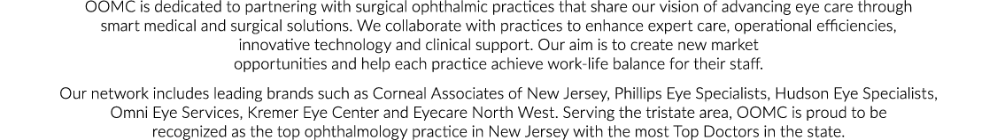 OOMC is dedicated to partnering with surgical ophthalmic practices that share our vision of advancing eye care throug...
