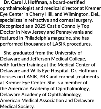 Dr. Carol J. Hoffman, a board certified ophthalmologist and medical director at Kremer Eye Center in Cherry Hill, and...
