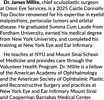 Dr. James Milite, chief oculoplastic surgeon at Omni Eye Services, is a 2025 Castle Connolly Top Doctor renowned for ...